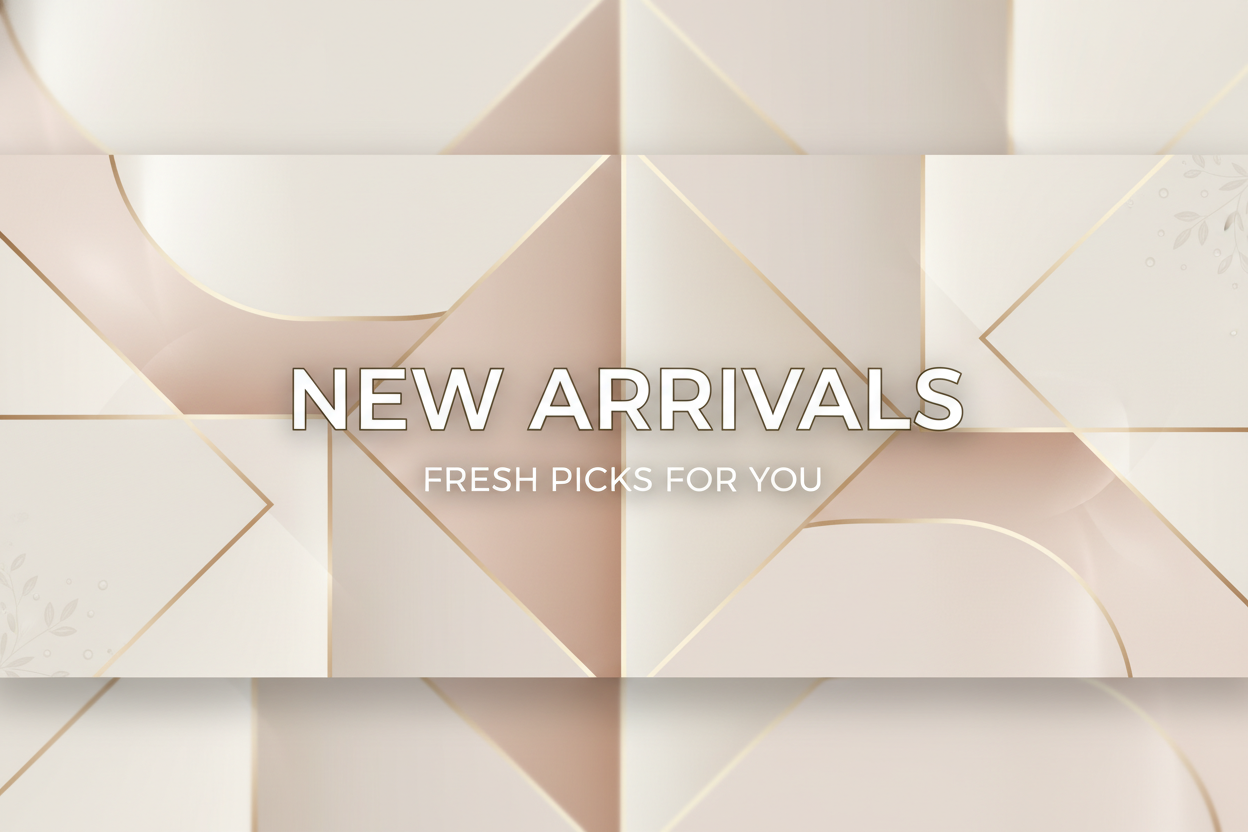 NEW ARRIVALS